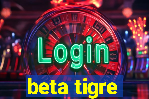 beta tigre