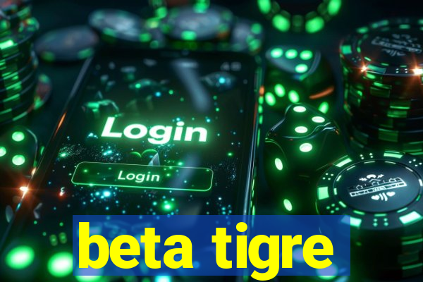 beta tigre