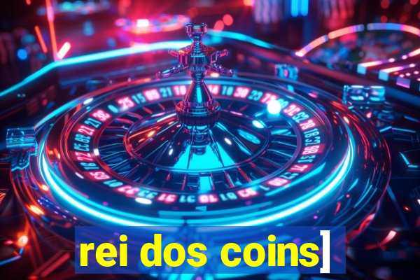 rei dos coins]