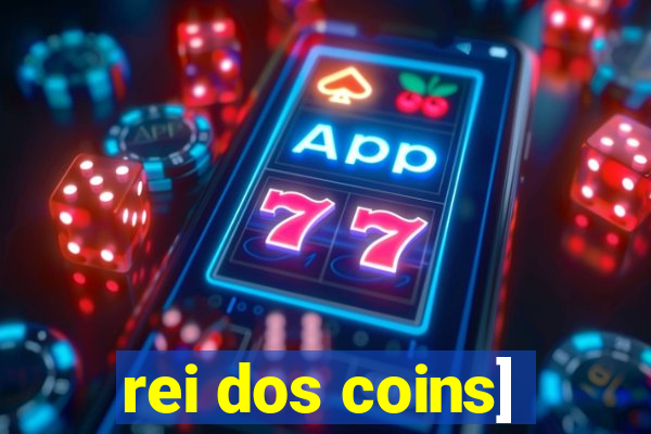 rei dos coins]