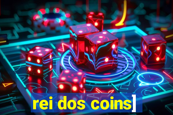 rei dos coins]