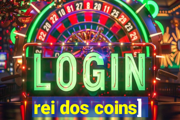 rei dos coins]