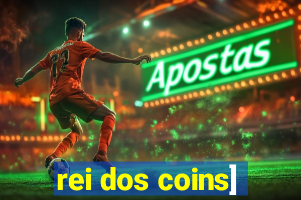 rei dos coins]