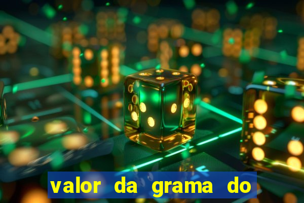 valor da grama do ouro em porto alegre