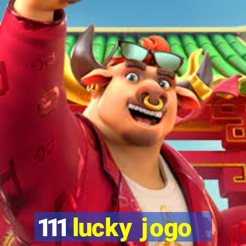 111 lucky jogo