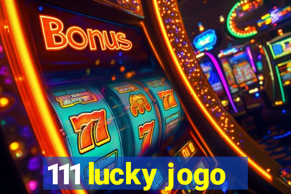 111 lucky jogo