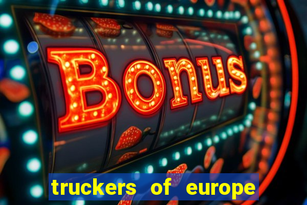 truckers of europe 3 dinheiro infinito