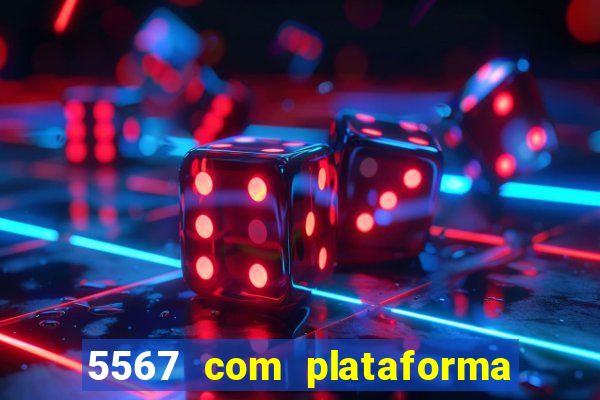 5567 com plataforma de jogos