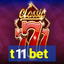 t11 bet