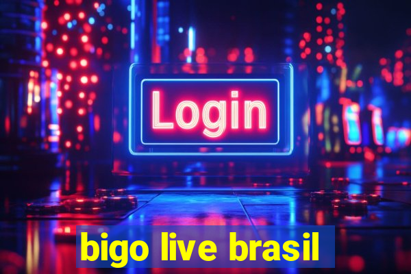 bigo live brasil