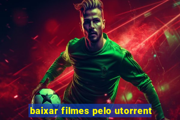 baixar filmes pelo utorrent