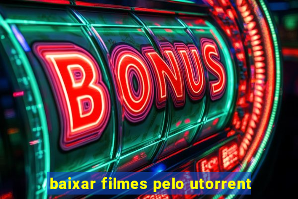 baixar filmes pelo utorrent