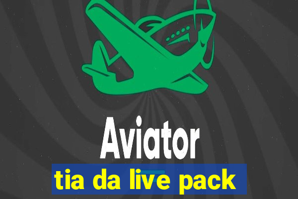 tia da live pack