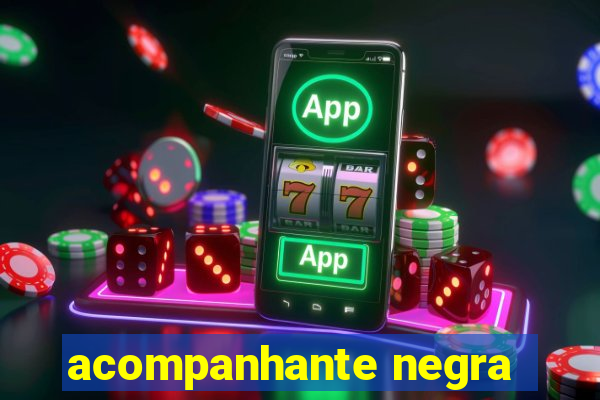 acompanhante negra