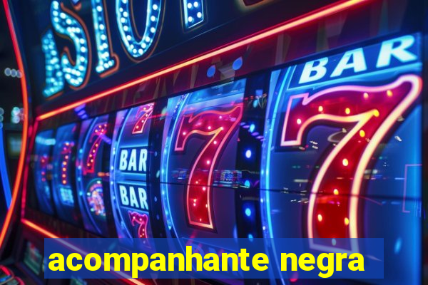 acompanhante negra