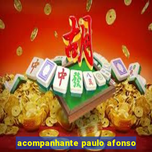 acompanhante paulo afonso