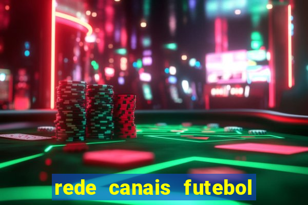 rede canais futebol ao vivo