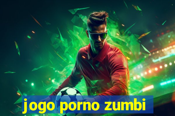 jogo porno zumbi