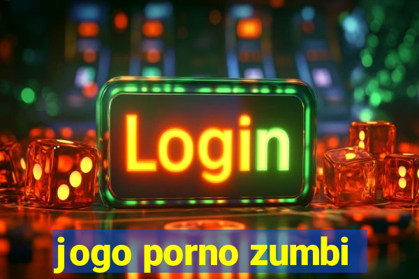 jogo porno zumbi