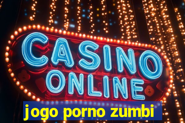 jogo porno zumbi