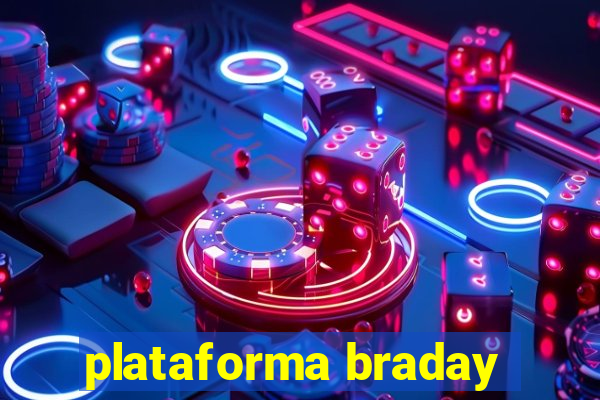 plataforma braday