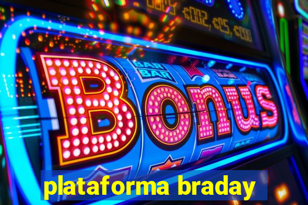 plataforma braday