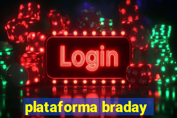 plataforma braday