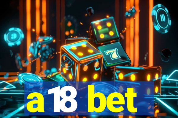 a18 bet