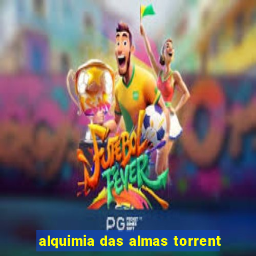 alquimia das almas torrent