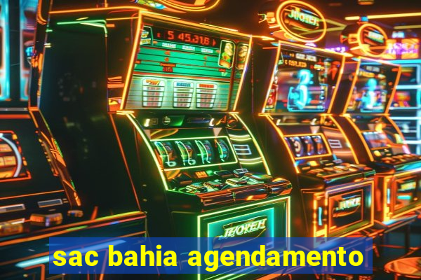 sac bahia agendamento