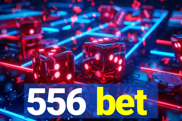 556 bet