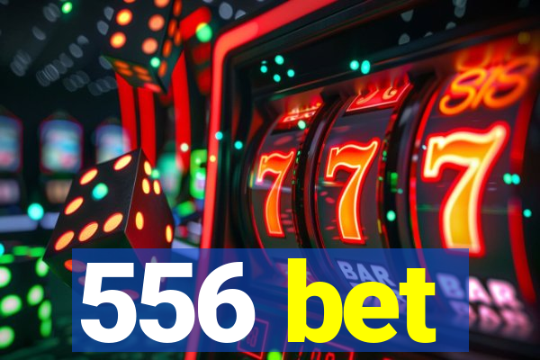 556 bet