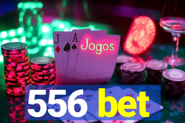 556 bet