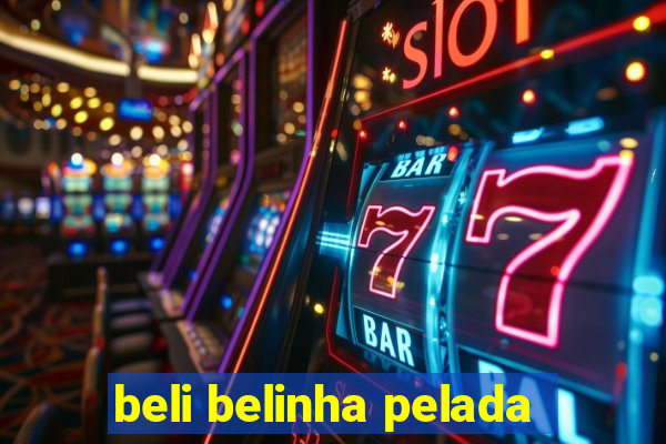 beli belinha pelada