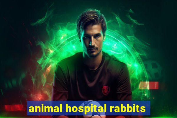 animal hospital rabbits