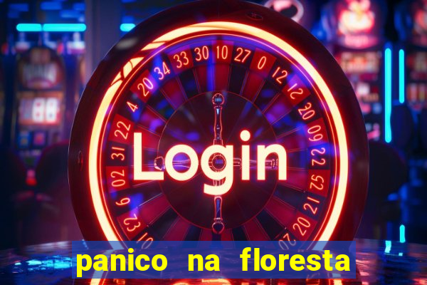 panico na floresta 4 filme completo dublado mega filmes