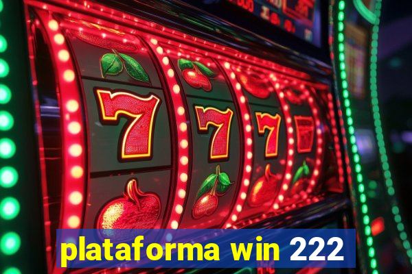 plataforma win 222