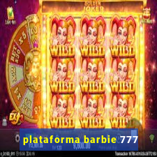 plataforma barbie 777