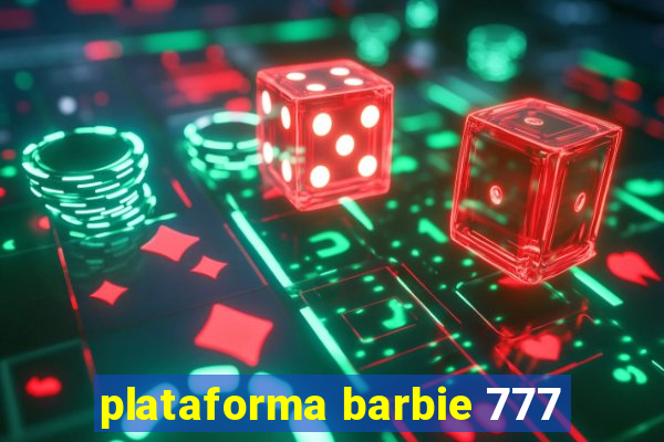 plataforma barbie 777