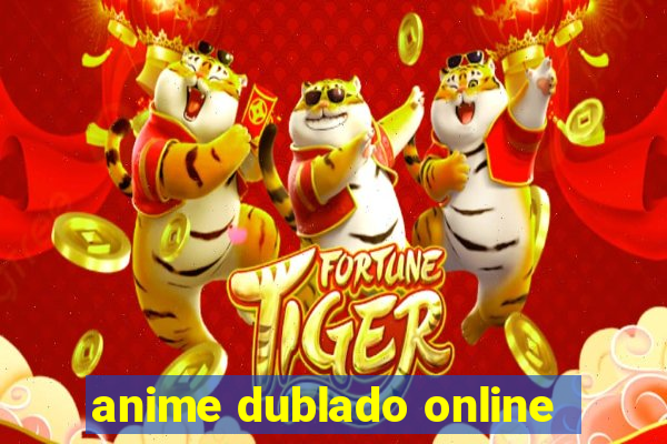 anime dublado online