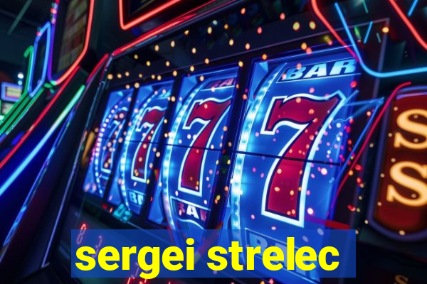 sergei strelec