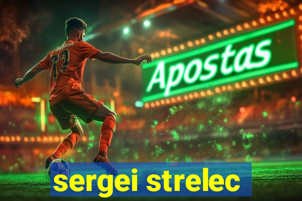 sergei strelec