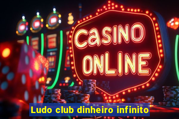 Ludo club dinheiro infinito