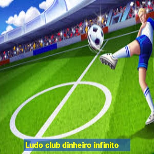 Ludo club dinheiro infinito