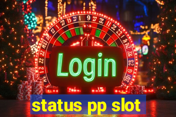 status pp slot