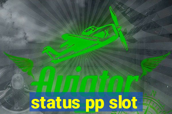 status pp slot