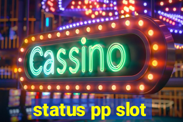 status pp slot