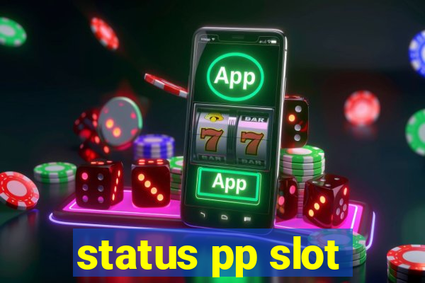 status pp slot