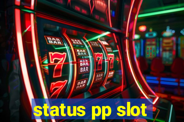 status pp slot