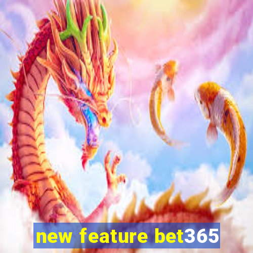 new feature bet365